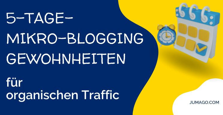 5-Tage-Mikro-Blogging-Gewohnheiten für organischen Traffic