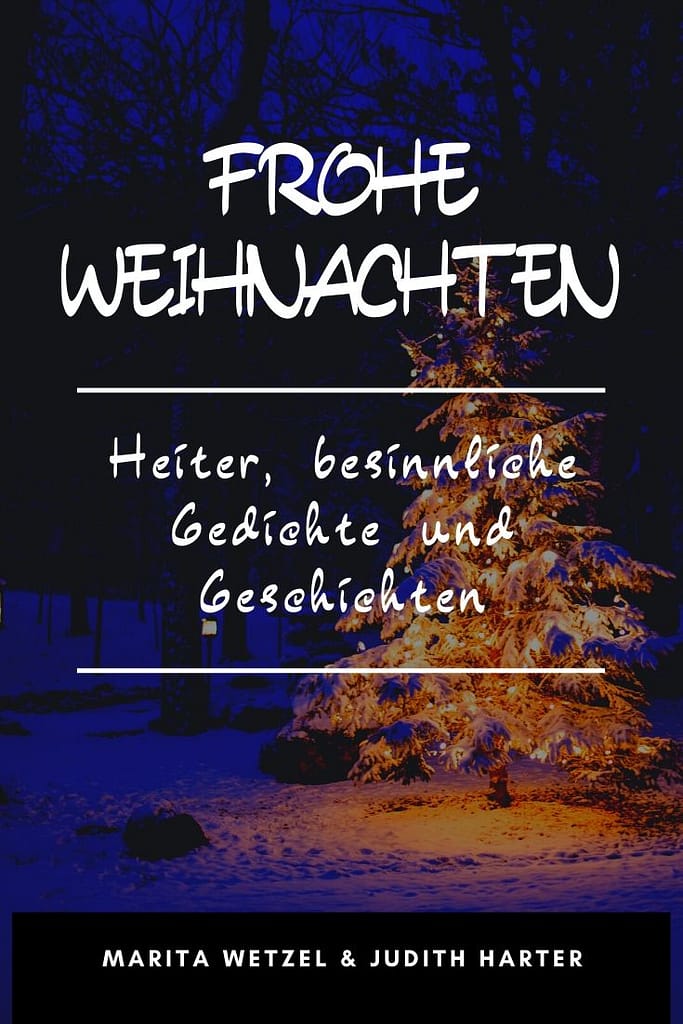 Weihnachtsbuch "Frohe Weihnachten - Heiter, besinnliche Gedichte und Geschichten" inkl. Rezepte von Marita Wetzel und Judith Harter