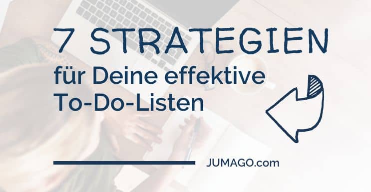 7 Strategien für deine effektive To-Do-Listen